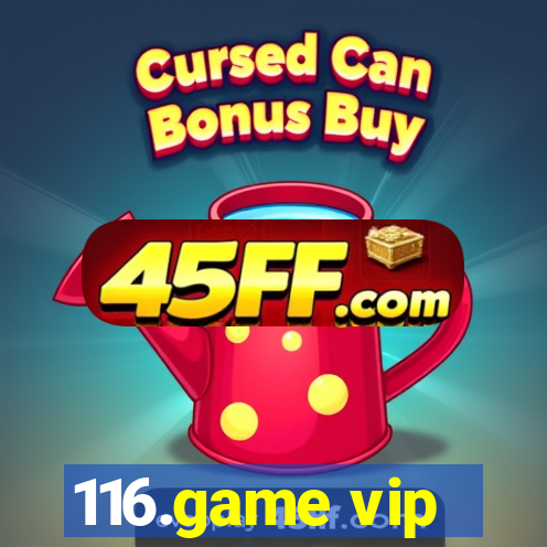 116.game vip